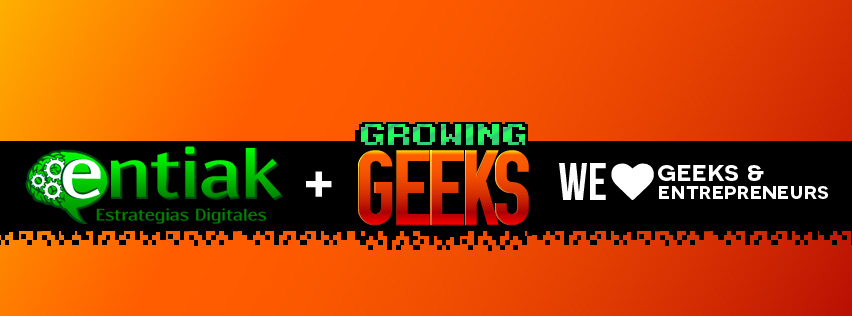 Entiak Growing Geeks - We love Geeks and Entrepreneurs B